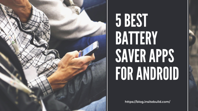5 Best Battery Saver Apps For Android